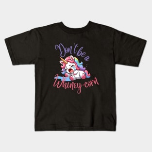 Don't be a Whiney-Corn Kids T-Shirt